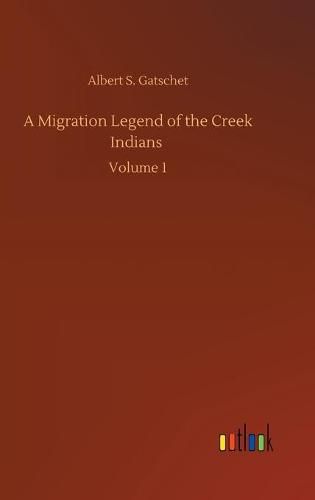 Cover image for A Migration Legend of the Creek Indians: Volume 1