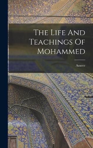 Cover image for The Life And Teachings Of Mohammed