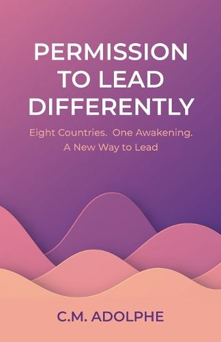 Permission to Lead Differently, C M Adolphe (9798218917746) — Readings ...