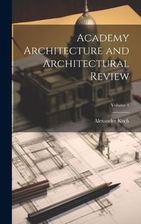 Cover image for Academy Architecture and Architectural Review; Volume 1