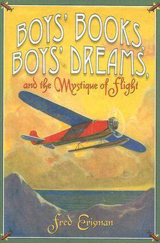 Cover image for Boys' Books, Boys' Dreams, and the Mystique of Flight