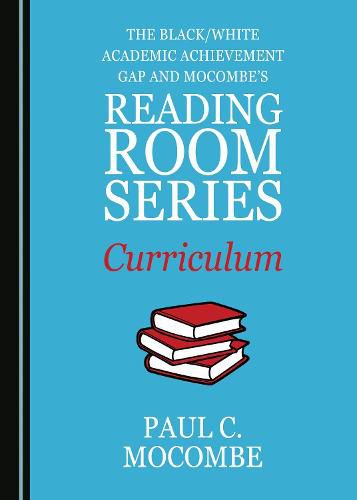 The Black/White Academic Achievement Gap and Mocombe's Reading Room Series Curriculum