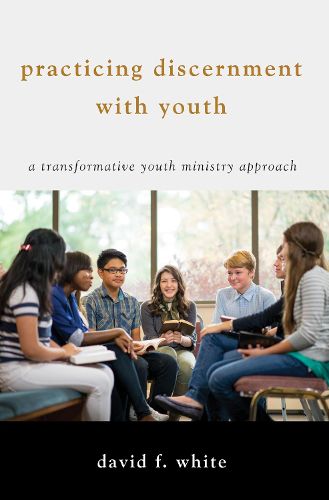 Practicing Discernment with Youth: A Transformative Youth Ministry Approach