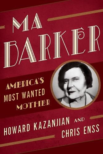 Ma Barker: America's Most Wanted Mother