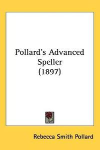 Cover image for Pollard's Advanced Speller (1897)
