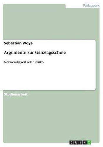 Cover image for Argumente zur Ganztagsschule: Notwendigkeit oder Risiko