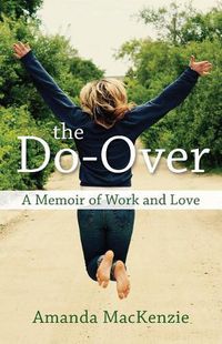 Cover image for The Do-Over: A Memoir of Work and Love