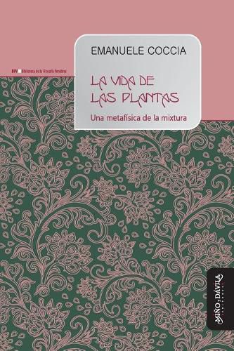 La vida de las plantas: Una metafisica de la mixtura