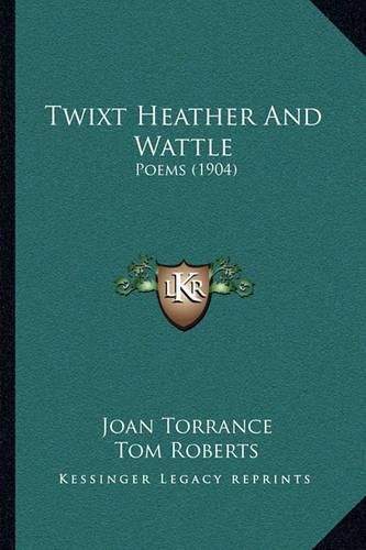 Cover image for Twixt Heather and Wattle: Poems (1904)