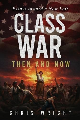 Cover image for Class War, Then and Now