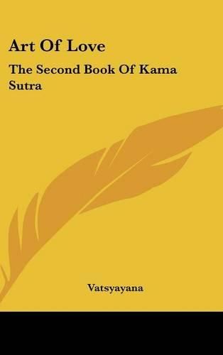 Art of Love: The Second Book of Kama Sutra