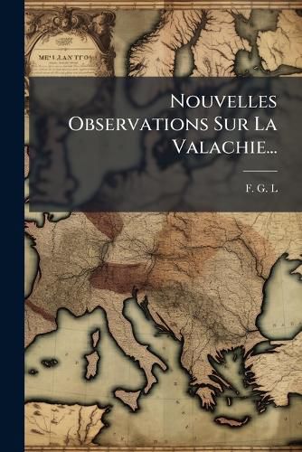 Cover image for Nouvelles Observations Sur La Valachie...