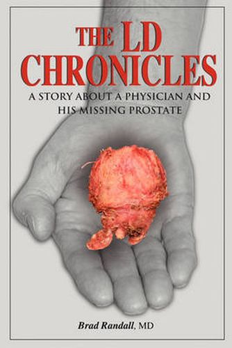 Cover image for The LD Chronicles: A Story about a Physician and His Missing Prostate