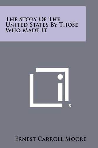 Cover image for The Story of the United States by Those Who Made It
