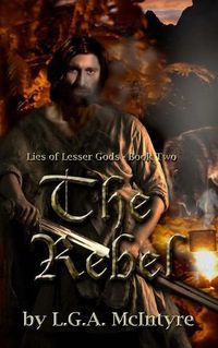 Cover image for The Rebel: Lies of Lesser Gods Book Two