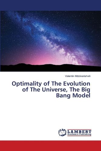 Optimality of The Evolution of The Universe, The Big Bang Model