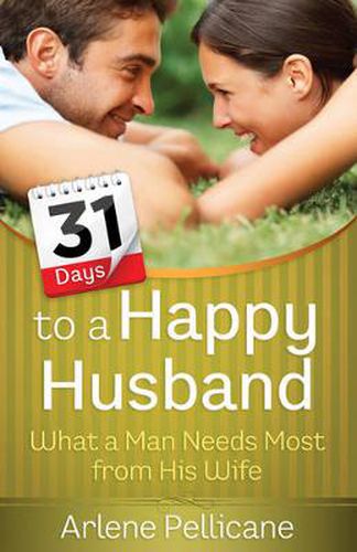 Cover image for 31 Days to a Happy Husband: What a Man Needs Most from His Wife