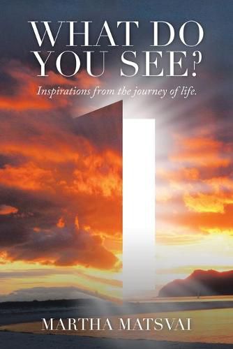 Cover image for What Do You See? Inspirations from the Journey of Life.