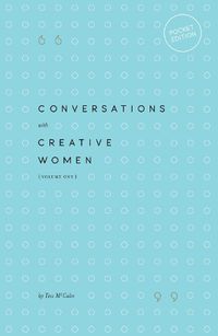 Cover image for Conversations with Creative Women: Volume 1 (Pocket edition)