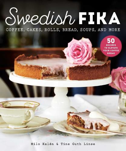 Cover image for Swedish Fika: Cakes, Rolls, Bread, Soups, and More