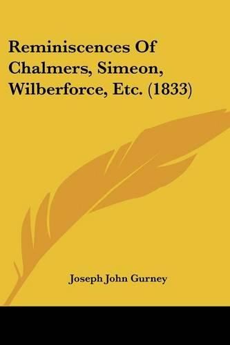 Cover image for Reminiscences of Chalmers, Simeon, Wilberforce, Etc. (1833)