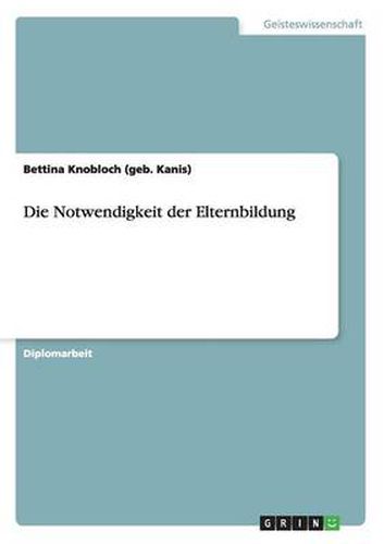 Cover image for Die Notwendigkeit der Elternbildung