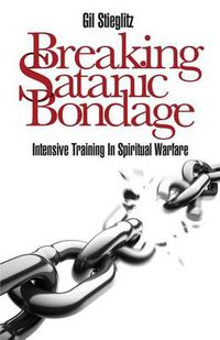 Cover image for Breaking Satanic Bondage: Intensive Training in Spiritual Warfare