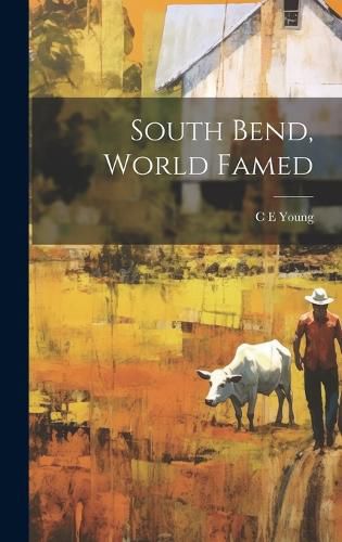 Cover image for South Bend, World Famed