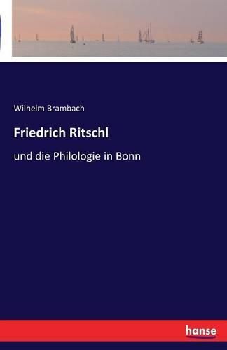 Cover image for Friedrich Ritschl: und die Philologie in Bonn