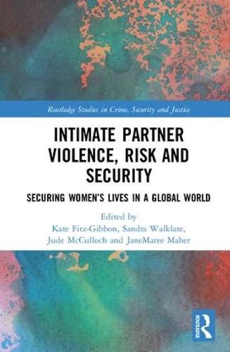 Intimate Partner Violence, Risk and Security: Securing Women's Lives in a Global World