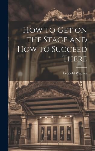 Cover image for How to Get on the Stage and How to Succeed There