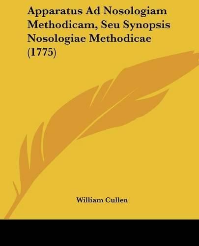 Cover image for Apparatus Ad Nosologiam Methodicam, Seu Synopsis Nosologiae Methodicae (1775)