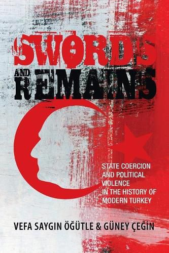 Swords and Remains: State Coercion and Political Violence in the History of Modern Turkey