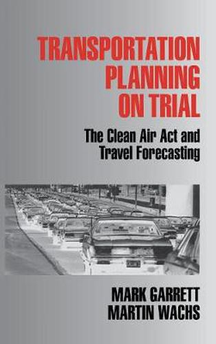 Cover image for Transportation Planning on Trial: The Clean Air Act and Travel Forecasting