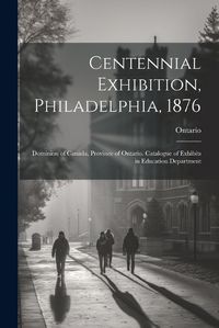 Cover image for Centennial Exhibition, Philadelphia, 1876