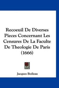 Cover image for Recoeuil de Diverses Pieces Concernant Les Censures de La Faculte de Theologie de Paris (1666)