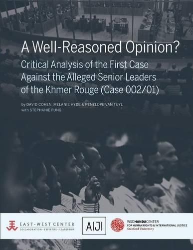 Cover image for A Well-Reasoned Opinion? Critical Analysis of the First Case Against the Alleged Senior Leaders of the Khmer Rouge (Case 002/01)