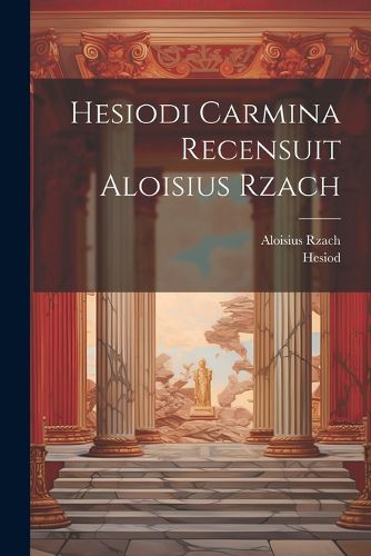 Cover image for Hesiodi Carmina Recensuit Aloisius Rzach