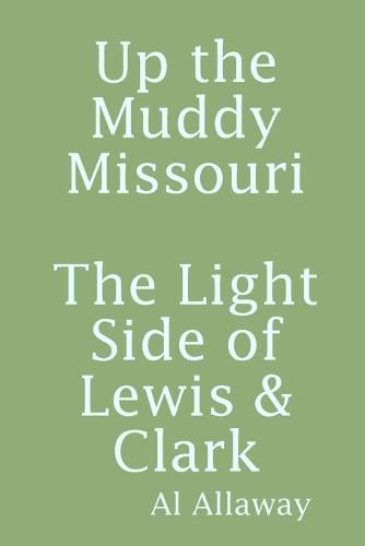 Up the Muddy Missouri, The Light Side of Lewis & Clark