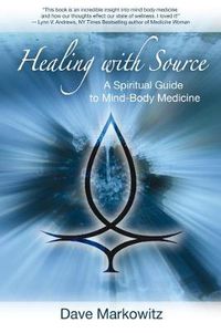 Cover image for Healing with Source: A Spiritual Guide to Mind-Body Medicine