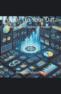 Cover image for Power Up Your Data A Beginner's Guide to Power BI