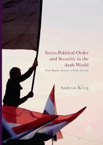 Cover image for Socio-Political Order and Security in the Arab World: From Regime Security to Public Security