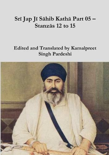 Srī Jap Jī Sāhib Kathā Part 05 - Stanzās 12 to 15