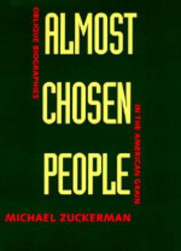 Cover image for Almost Chosen People: Oblique Biographies in the American Grain