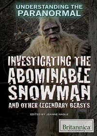 Cover image for Investigating the Abominable Snowman and Other Legendary Beasts