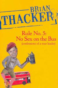 Cover image for Rule No.5: No Sex on the Bus: Confessions of a tour leader