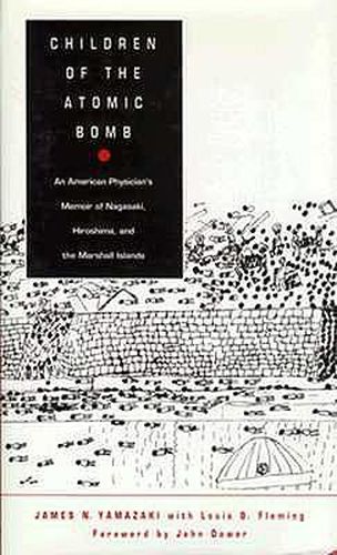 Children of the Atomic Bomb: An American Physician's Memoir of Nagasaki, Hiroshima, and the Marshall Islands