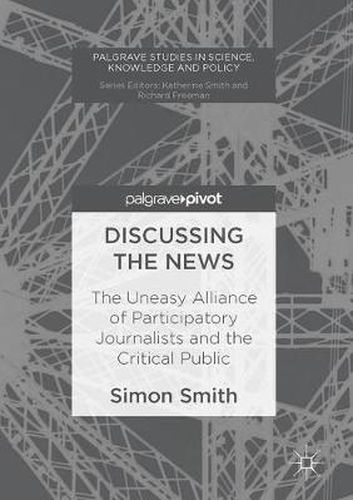 Discussing the News: The Uneasy Alliance of Participatory Journalists and the Critical Public