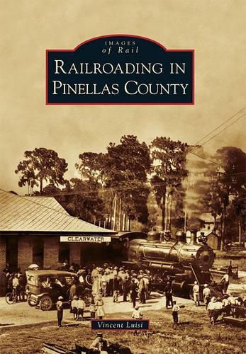 Cover image for Railroading in Pinellas County