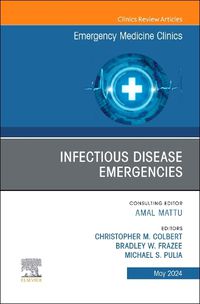 Cover image for Infectious Disease Emergencies, An Issue of Emergency Medicine Clinics of North America: Volume 42-2